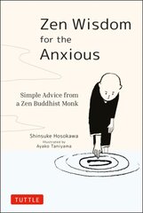 Zen Wisdom for the Anxious: Simple Advice from a Zen Buddhist Monk цена и информация | Самоучители | pigu.lt