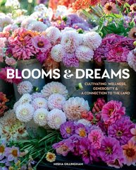 Blooms & Dreams: Cultivating Wellness, Generosity, & a Connection to the Land kaina ir informacija | Saviugdos knygos | pigu.lt