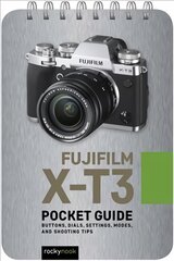 Fujifilm X-T3: Pocket Guide: Buttons, Dials, Settings, Modes, and Shooting Tips kaina ir informacija | Fotografijos knygos | pigu.lt