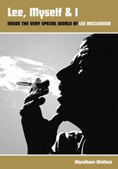 Lee, Myself & I: Inside The Very Special World Of Lee Hazlewood цена и информация | Биографии, автобиогафии, мемуары | pigu.lt