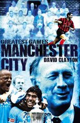 Manchester City Greatest Games: Sky Blues' Fifty Finest Matches kaina ir informacija | Knygos apie sveiką gyvenseną ir mitybą | pigu.lt