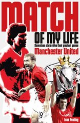 Manchester United Match of My Life: Seventeen Stars Relive Their Greatest Games цена и информация | Книги о питании и здоровом образе жизни | pigu.lt