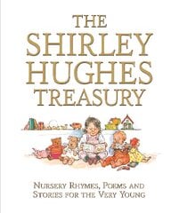 Shirley Hughes Treasury: Nursery Rhymes, Poems and Stories for the Very Young цена и информация | Книги для подростков  | pigu.lt