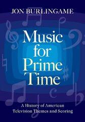 Music for Prime Time: A History of American Television Themes and Scoring цена и информация | Книги об искусстве | pigu.lt