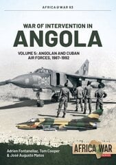 War of Intervention in Angola Volume 5: Angolan and Cuban Air Forces, 1987-1992 kaina ir informacija | Istorinės knygos | pigu.lt