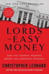 Lords of Easy Money: How the Federal Reserve Broke the American Economy kaina ir informacija | Ekonomikos knygos | pigu.lt