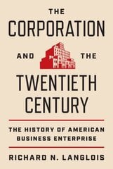 Corporation and the Twentieth Century: The History of American Business Enterprise kaina ir informacija | Istorinės knygos | pigu.lt