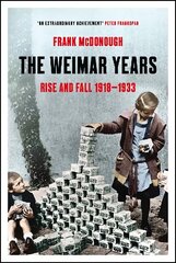 Weimar Years: Rise and Fall 1918-1933 kaina ir informacija | Istorinės knygos | pigu.lt