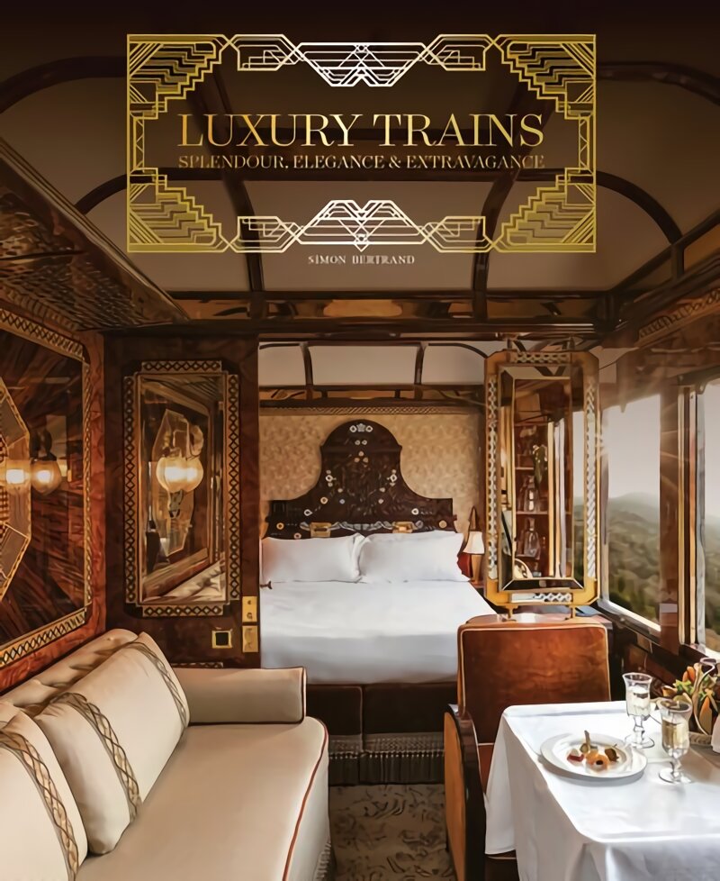 Luxury Trains: Splendour, Elegance & Extravagance kaina ir informacija | Kelionių vadovai, aprašymai | pigu.lt