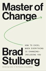 Master of Change: How to Excel When Everything Is Changing - Including You цена и информация | Самоучители | pigu.lt