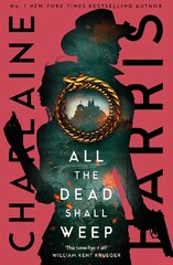 All the Dead Shall Weep: An enthralling fantasy thriller from the bestselling author of True Blood цена и информация | Фантастика, фэнтези | pigu.lt