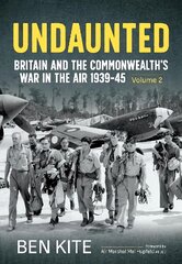 Undaunted: Britain and the Commonwealth's War in the Air 1939-45 Volume 2: Britain and the Commonwealth's War in the Air 1939-45 Volume 2 Reprint ed. kaina ir informacija | Istorinės knygos | pigu.lt