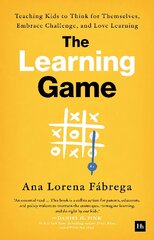 Learning Game: Teaching Kids to Think for Themselves, Embrace Challenge, and Love Learning kaina ir informacija | Socialinių mokslų knygos | pigu.lt