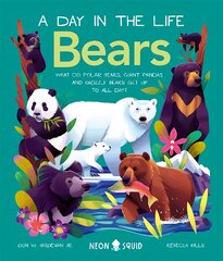 Day In The Life Bears: What do Polar Bears, Giant Pandas, and Grizzly Bears Get Up to All Day? цена и информация | Книги для подростков  | pigu.lt
