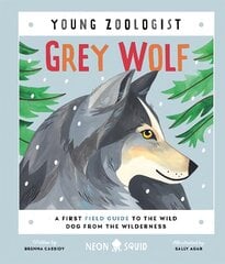 Grey Wolf (Young Zoologist): A First Field Guide to the Wild Dog from the Wilderness kaina ir informacija | Knygos paaugliams ir jaunimui | pigu.lt