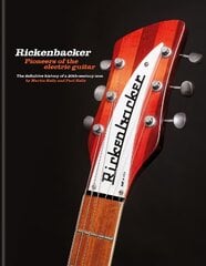 Rickenbacker Guitars: Pioneers of the electric guitar: The definitive history of a 20th-century icon kaina ir informacija | Knygos apie meną | pigu.lt