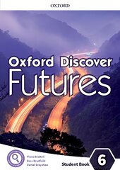 Oxford Discover Futures: Level 6: Student Book kaina ir informacija | Užsienio kalbos mokomoji medžiaga | pigu.lt