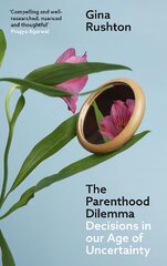 Parenthood Dilemma: Decisions in Our Age of Uncertainty kaina ir informacija | Socialinių mokslų knygos | pigu.lt