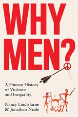 Why Men?: A Human History of Violence and Inequality kaina ir informacija | Istorinės knygos | pigu.lt