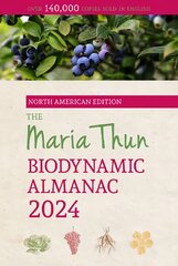 North American Maria Thun Biodynamic Almanac: 2024 2024, 2024 цена и информация | Книги по социальным наукам | pigu.lt