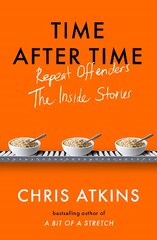 Time After Time: Repeat Offenders - the Inside Stories Main цена и информация | Книги по социальным наукам | pigu.lt