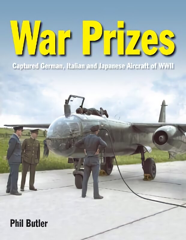 War Prizes: An illustrated survey of German, Italian and Japanese aircraft brought to Allied countries during and after the Second World War цена и информация | Kelionių vadovai, aprašymai | pigu.lt