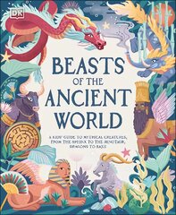 Beasts of the Ancient World: A Kids' Guide to Mythical Creatures, from the Sphinx to the Minotaur, Dragons to Baku kaina ir informacija | Knygos paaugliams ir jaunimui | pigu.lt