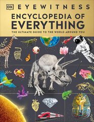 Eyewitness Encyclopedia of Everything: The Ultimate Guide to the World Around You kaina ir informacija | Knygos paaugliams ir jaunimui | pigu.lt