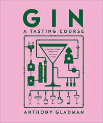 Gin A Tasting Course: A Flavour-focused Approach to the World of Gin kaina ir informacija | Receptų knygos | pigu.lt