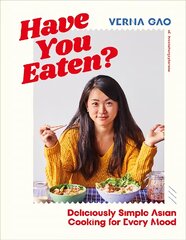 Have You Eaten?: Deliciously Simple Asian Cooking for Every Mood kaina ir informacija | Receptų knygos | pigu.lt