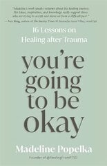 You're Going to Be Okay: 16 Lessons on Healing after Trauma kaina ir informacija | Saviugdos knygos | pigu.lt