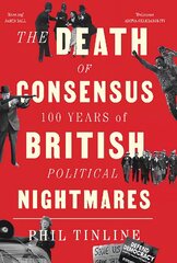 Death of Consensus: 100 Years of British Political Nightmares New edition kaina ir informacija | Socialinių mokslų knygos | pigu.lt
