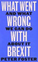 What Went Wrong With Brexit: And What We Can Do About It Main kaina ir informacija | Poezija | pigu.lt