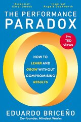 Performance Paradox: How to Learn and Grow Without Compromising Results цена и информация | Книги по экономике | pigu.lt