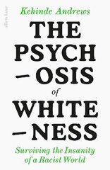 Psychosis of Whiteness: Surviving the Insanity of a Racist World kaina ir informacija | Socialinių mokslų knygos | pigu.lt