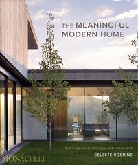 Meaningful Modern Home: Soulful Architecture and Interiors цена и информация | Книги об архитектуре | pigu.lt