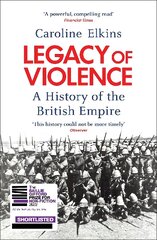 Legacy of Violence: A History of the British Empire kaina ir informacija | Istorinės knygos | pigu.lt