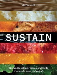 Sustain: Groundbreaking Recipes And Skills That Could Save The Planet kaina ir informacija | Receptų knygos | pigu.lt