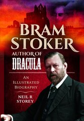 Bram Stoker: Author of Dracula: An Illustrated Biography kaina ir informacija | Biografijos, autobiografijos, memuarai | pigu.lt