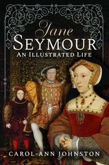 Jane Seymour: An Illustrated Life цена и информация | Биографии, автобиогафии, мемуары | pigu.lt