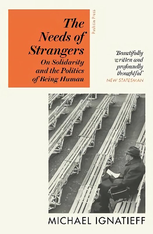 Needs of Strangers: On Solidarity and the Politics of Being Human цена и информация | Istorinės knygos | pigu.lt