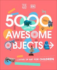 Met 5000 Years of Awesome Objects: A History of Art for Children kaina ir informacija | Knygos paaugliams ir jaunimui | pigu.lt