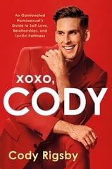 XOXO, Cody: An Opinionated Homosexual's Guide to Self-Love, Relationships, and Tactful Pettiness kaina ir informacija | Saviugdos knygos | pigu.lt