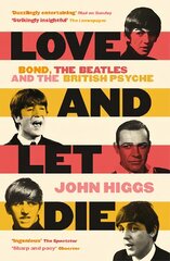 Love and Let Die: Bond, the Beatles and the British Psyche цена и информация | Книги по социальным наукам | pigu.lt