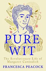 Pure Wit: The Revolutionary Life of Margaret Cavendish kaina ir informacija | Biografijos, autobiografijos, memuarai | pigu.lt