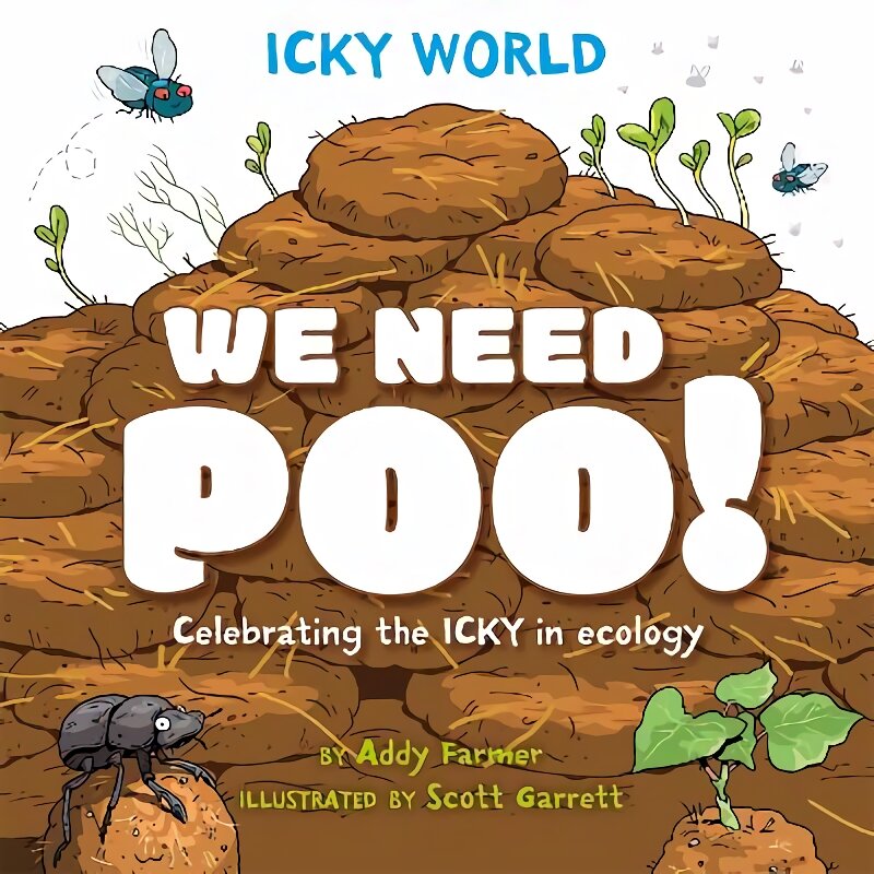 Icky World: We Need POO!: Celebrating the icky but important parts of Earth's ecology kaina ir informacija | Knygos paaugliams ir jaunimui | pigu.lt