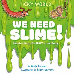 Icky World: We Need SLIME!: Celebrating the icky but important parts of Earth's ecology kaina ir informacija | Knygos paaugliams ir jaunimui | pigu.lt