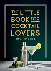 Little Book for Cocktail Lovers: Recipes, Crafts, Trivia and More - the Perfect Gift for Any Aspiring Mixologist kaina ir informacija | Receptų knygos | pigu.lt