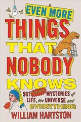 Even More Things That Nobody Knows: 501 Further Mysteries of Life, the Universe and Everything Main цена и информация | Энциклопедии, справочники | pigu.lt