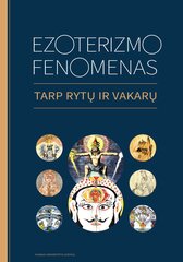 Ezoterizmo fenomenas: tarp Rytų ir Vakarų kaina ir informacija | Dvasinės knygos | pigu.lt